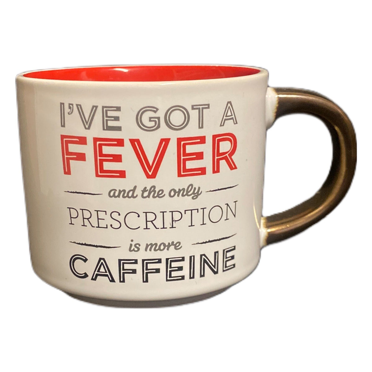Threshold Humor Mug I'VE GOT A FEVER AND THE ONLY PRESCRIPTION IS MORE CAFFEINE