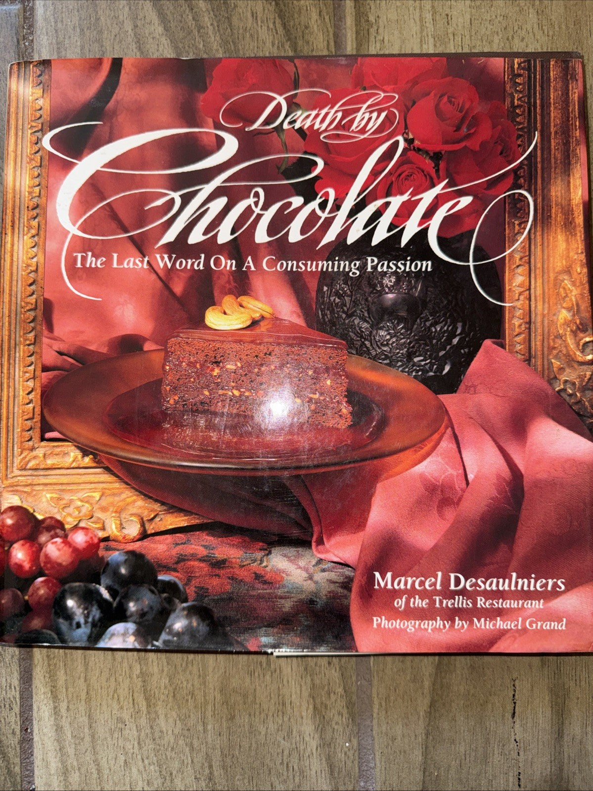 Death by Chocolate: The Last Word on a Consuming Passion Marcel Desaulniers, Mic